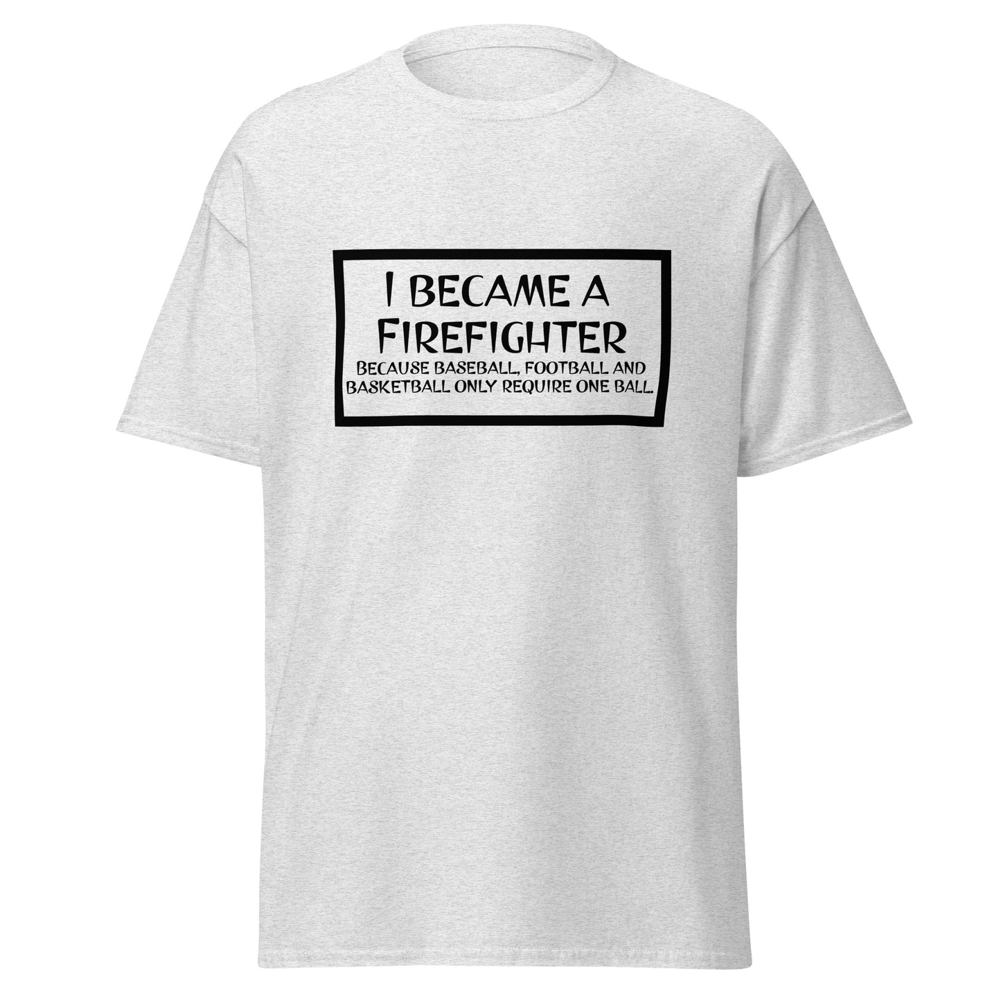 I Became a Firefighter... Unisex classic tee