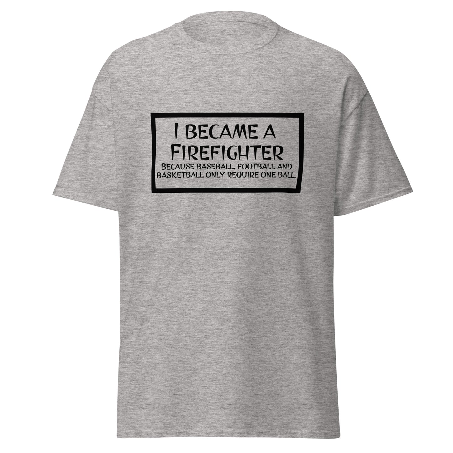 I Became a Firefighter... Unisex classic tee