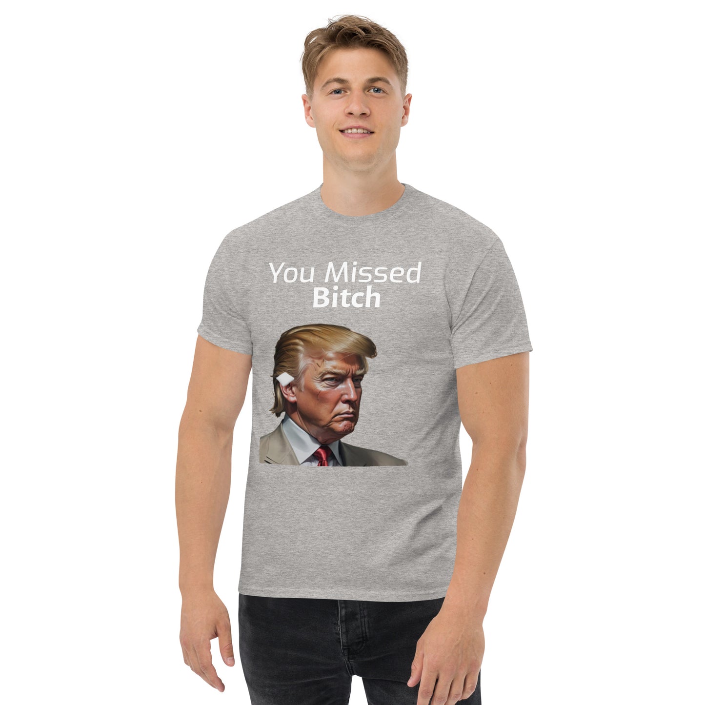 You Missed Bitch Unisex classic tee