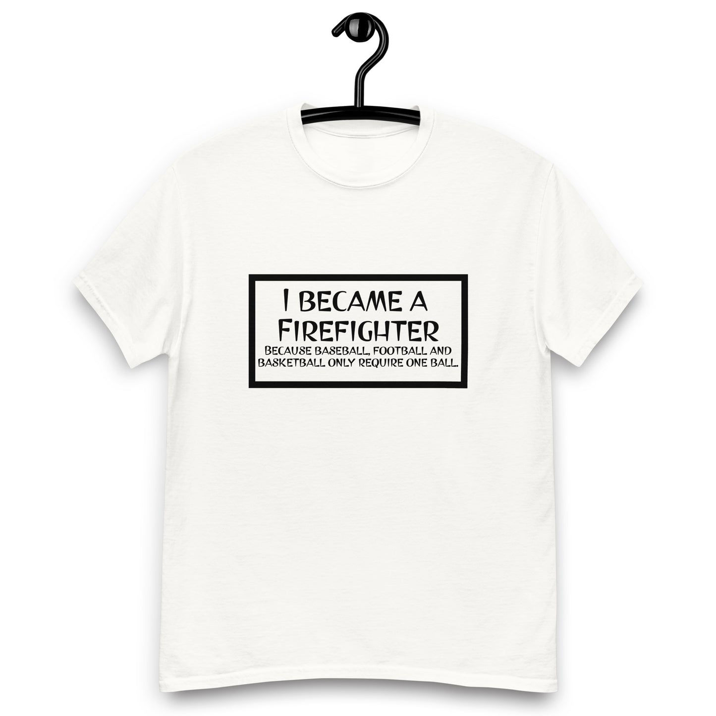 I Became a Firefighter... Unisex classic tee