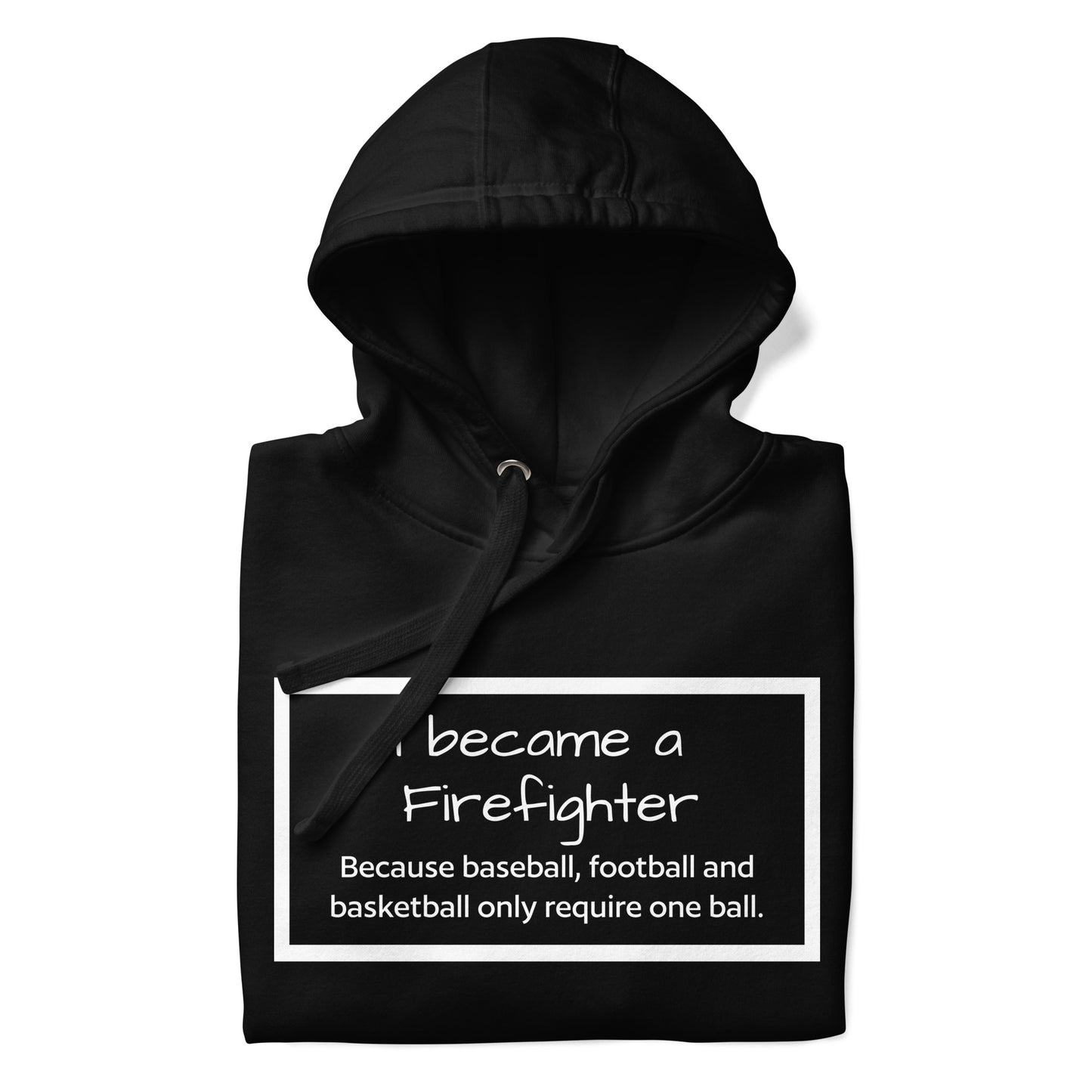 I Became a firefighter Unisex Hoodie