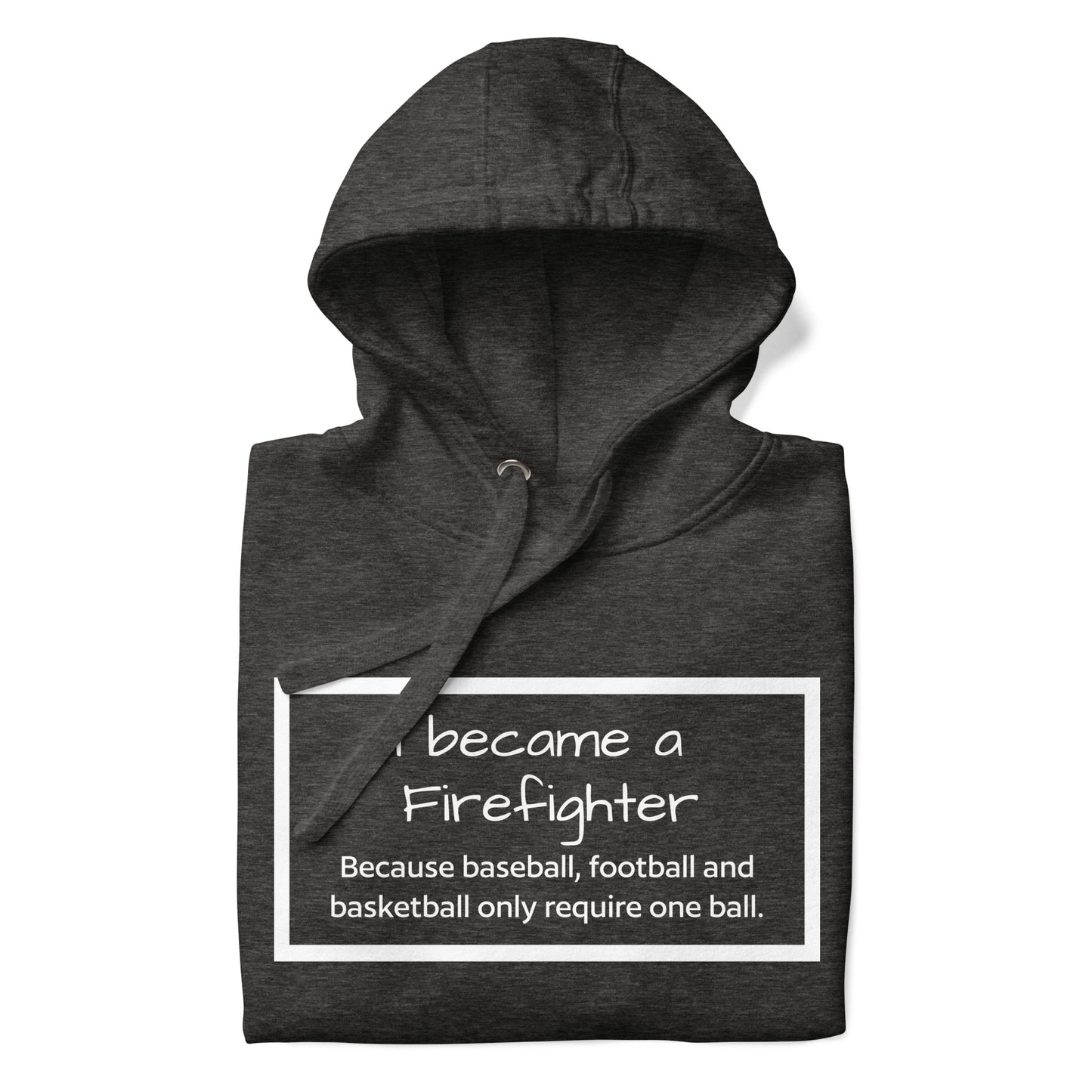 I Became a firefighter Unisex Hoodie