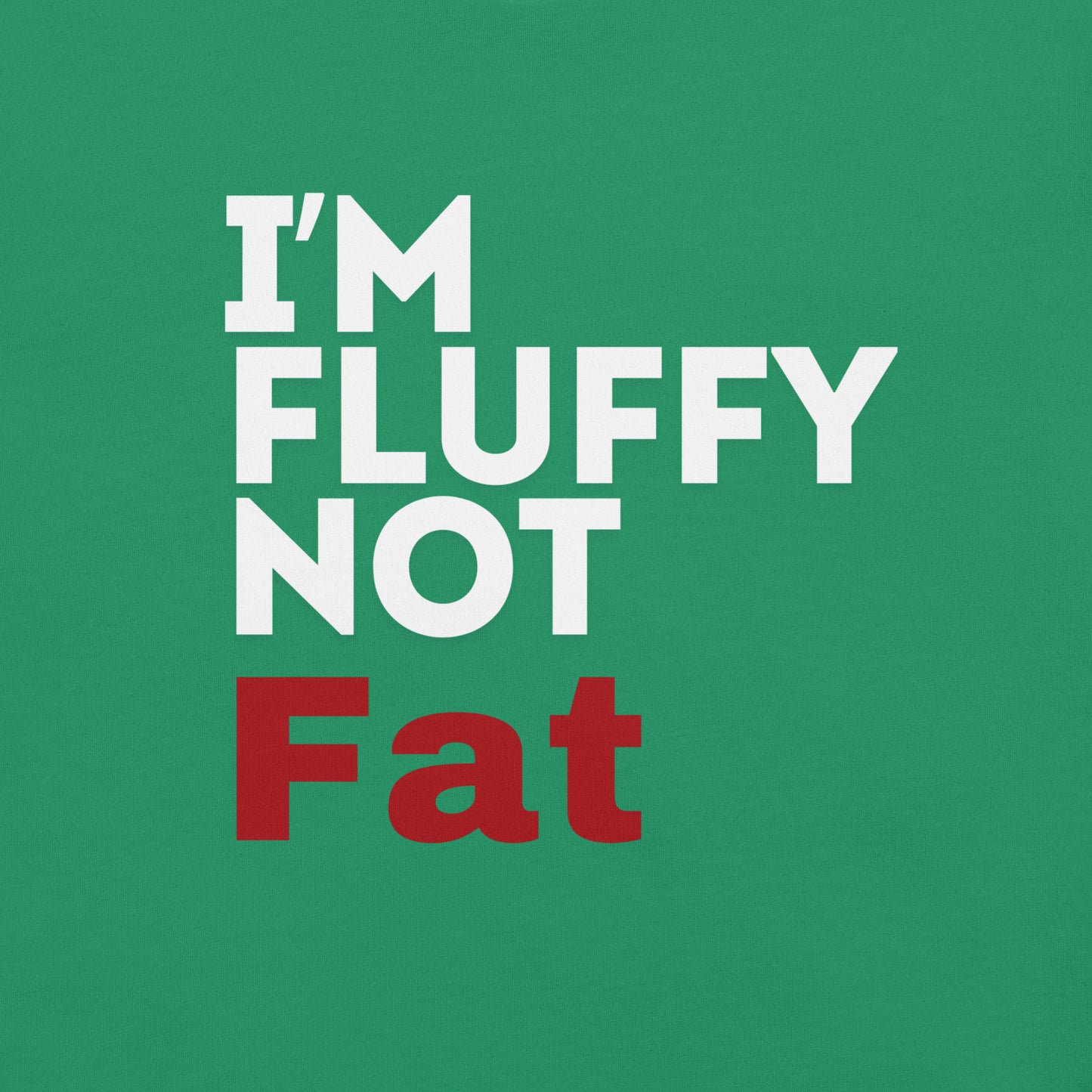 I'm Fluffy, Not Fat Unisex t-shirt