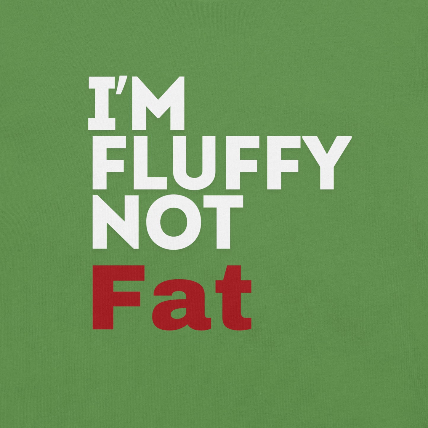 I'm Fluffy, Not Fat Unisex t-shirt
