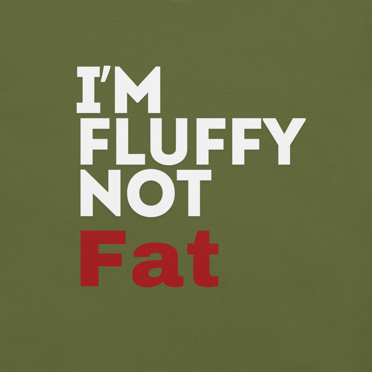 I'm Fluffy, Not Fat Unisex t-shirt