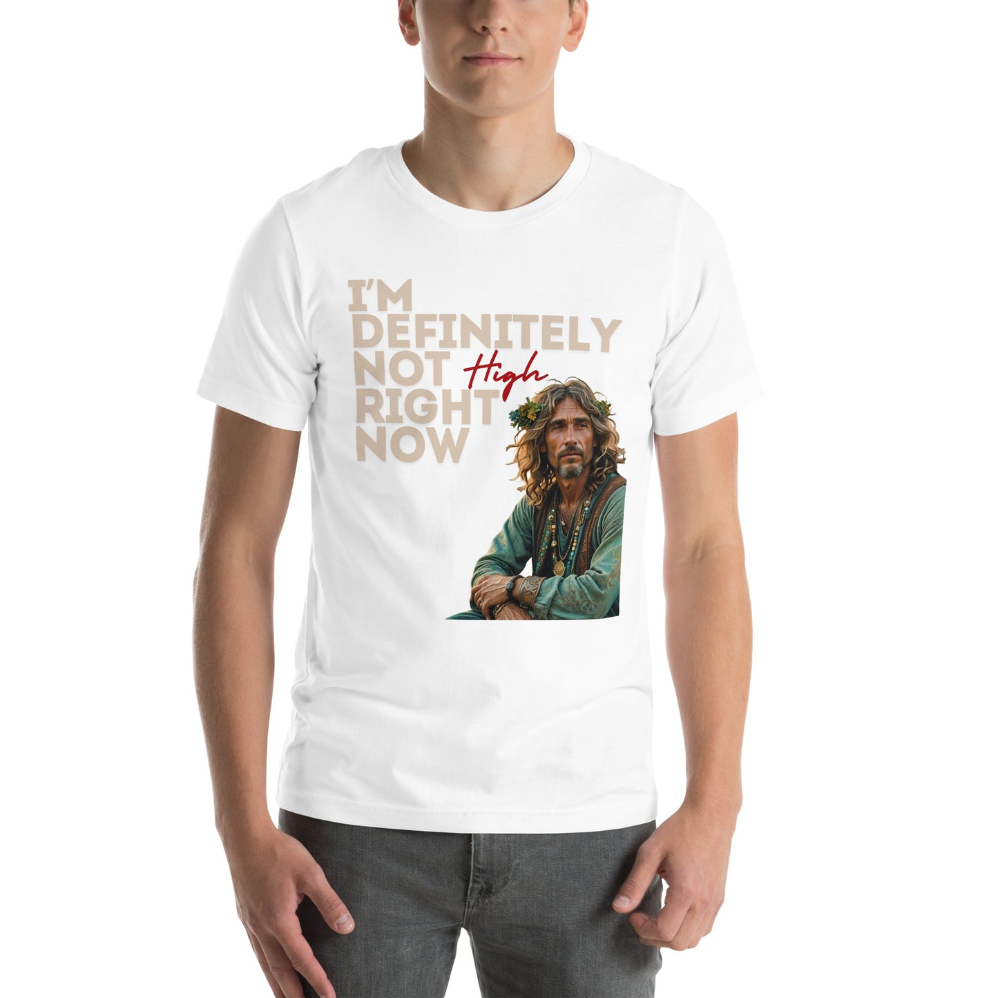 I'm Definitely Not High Right Now Unisex t-shirt