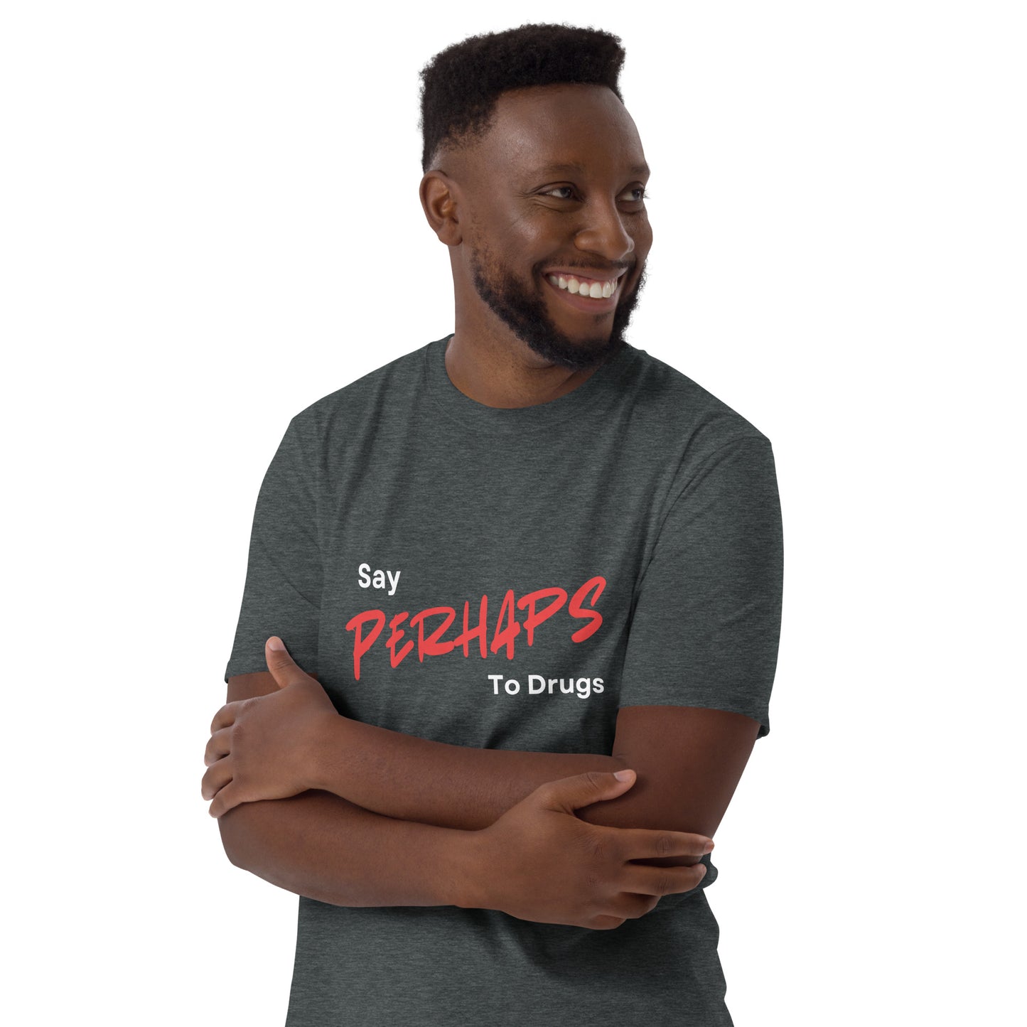 Say Perhaps to Drugs Short-Sleeve Unisex T-Shirt