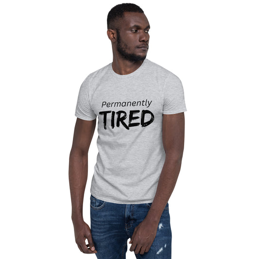 Permanently Tired Short-Sleeve Unisex T-Shirt