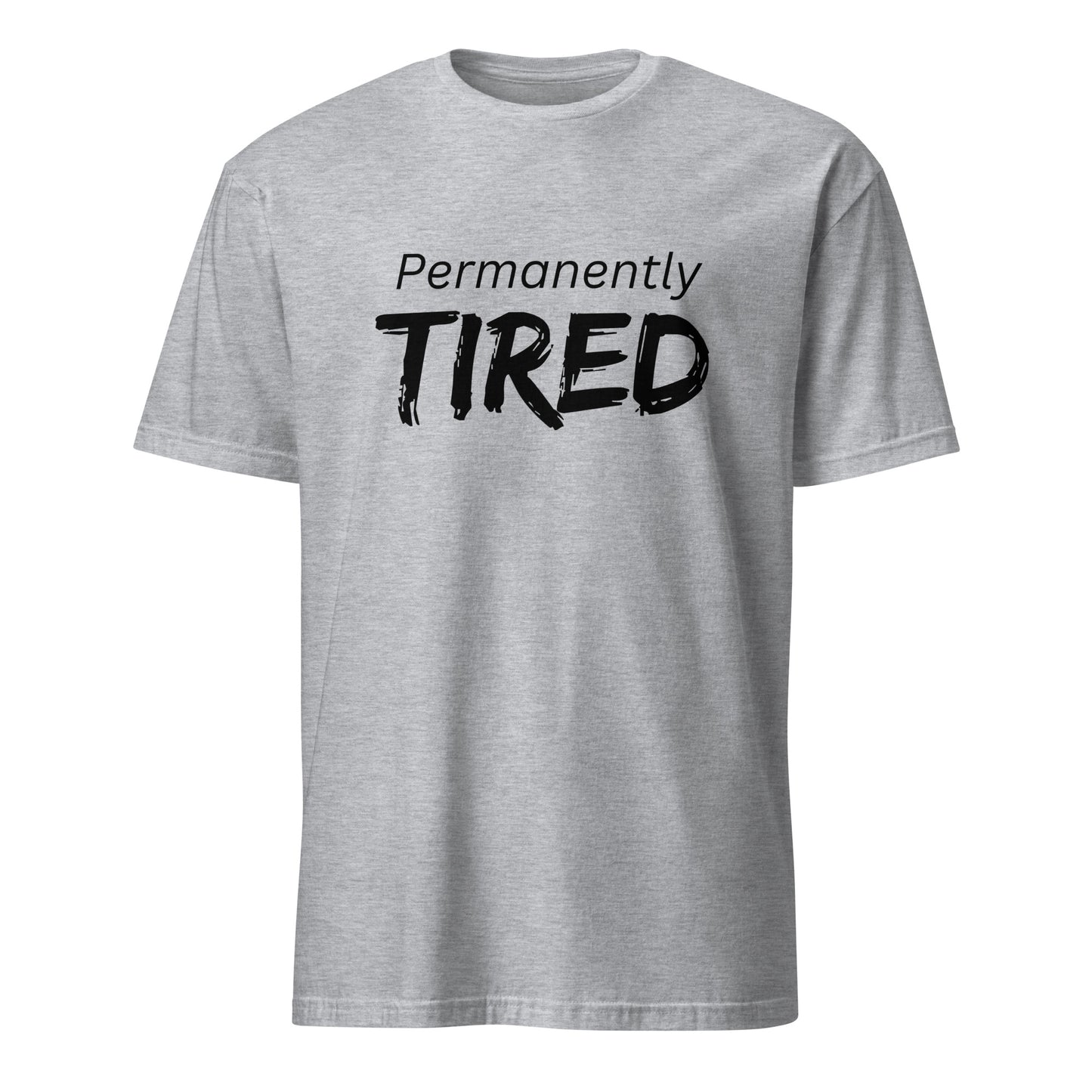 Permanently Tired Short-Sleeve Unisex T-Shirt