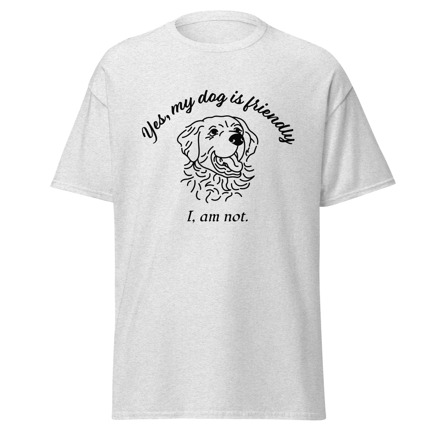 My Dog is Friendly Unisex classic tee