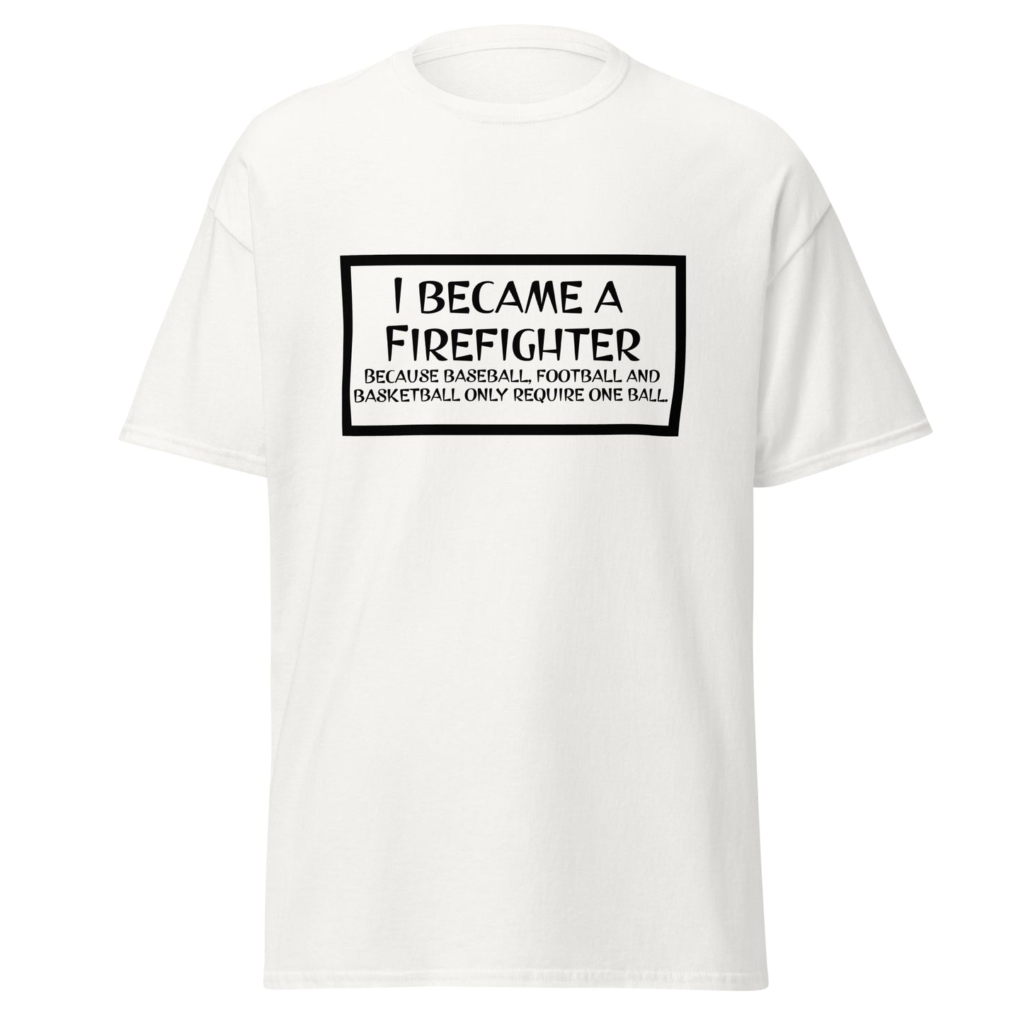 I Became a Firefighter... Unisex classic tee