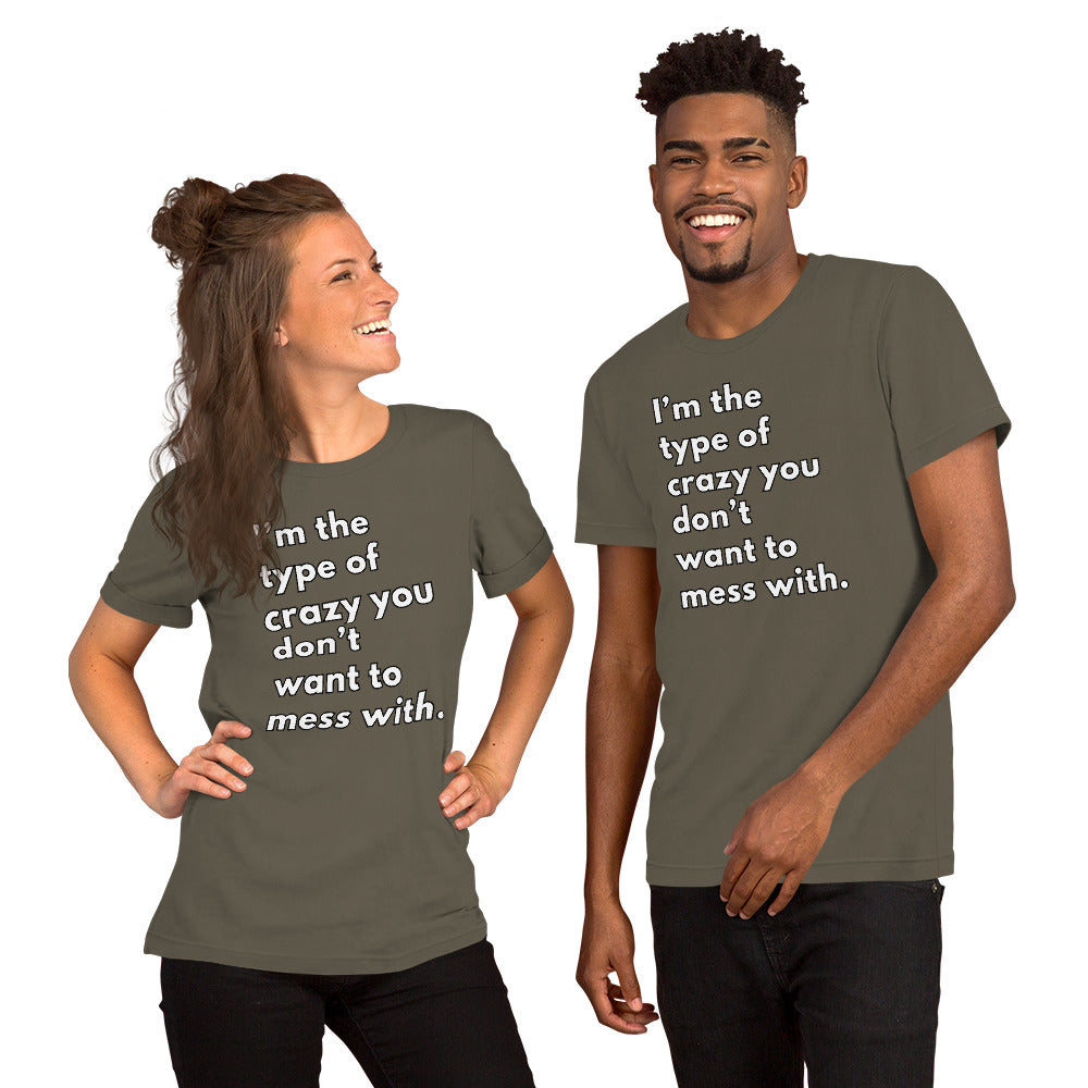 Crazy you don't mess with Unisex t-shirt