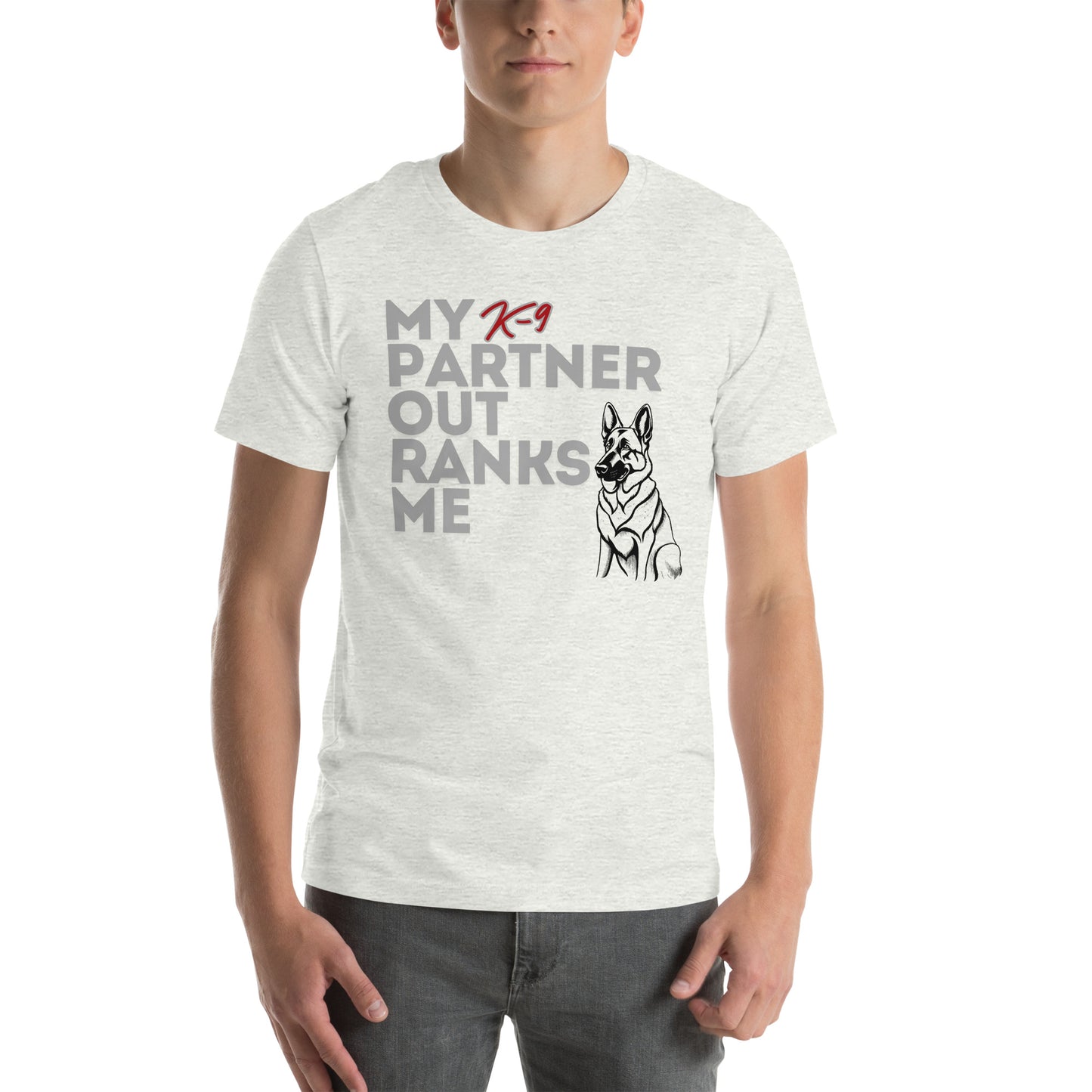 My K9 Partner Outranks Me Unisex t-shirt