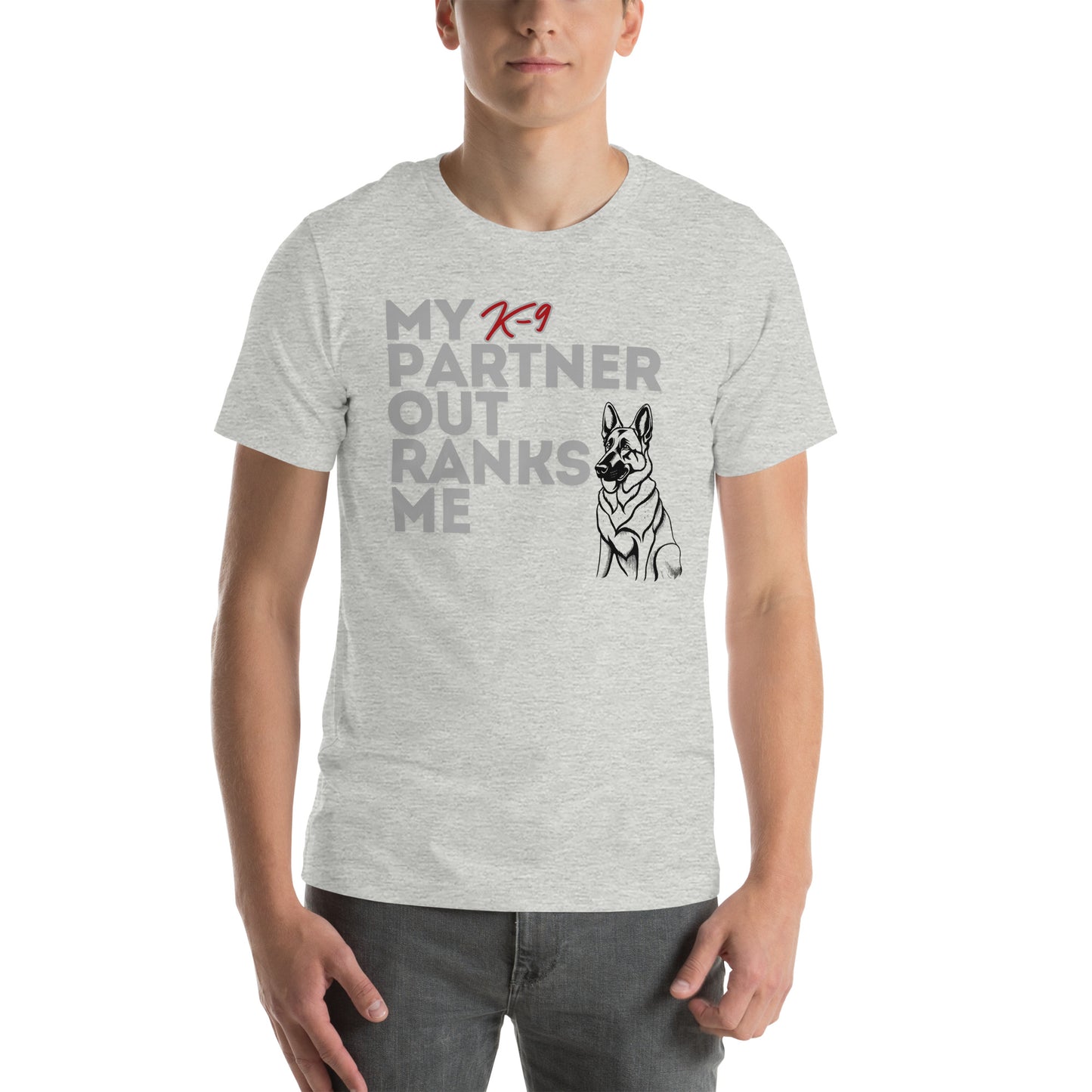 My K9 Partner Outranks Me Unisex t-shirt