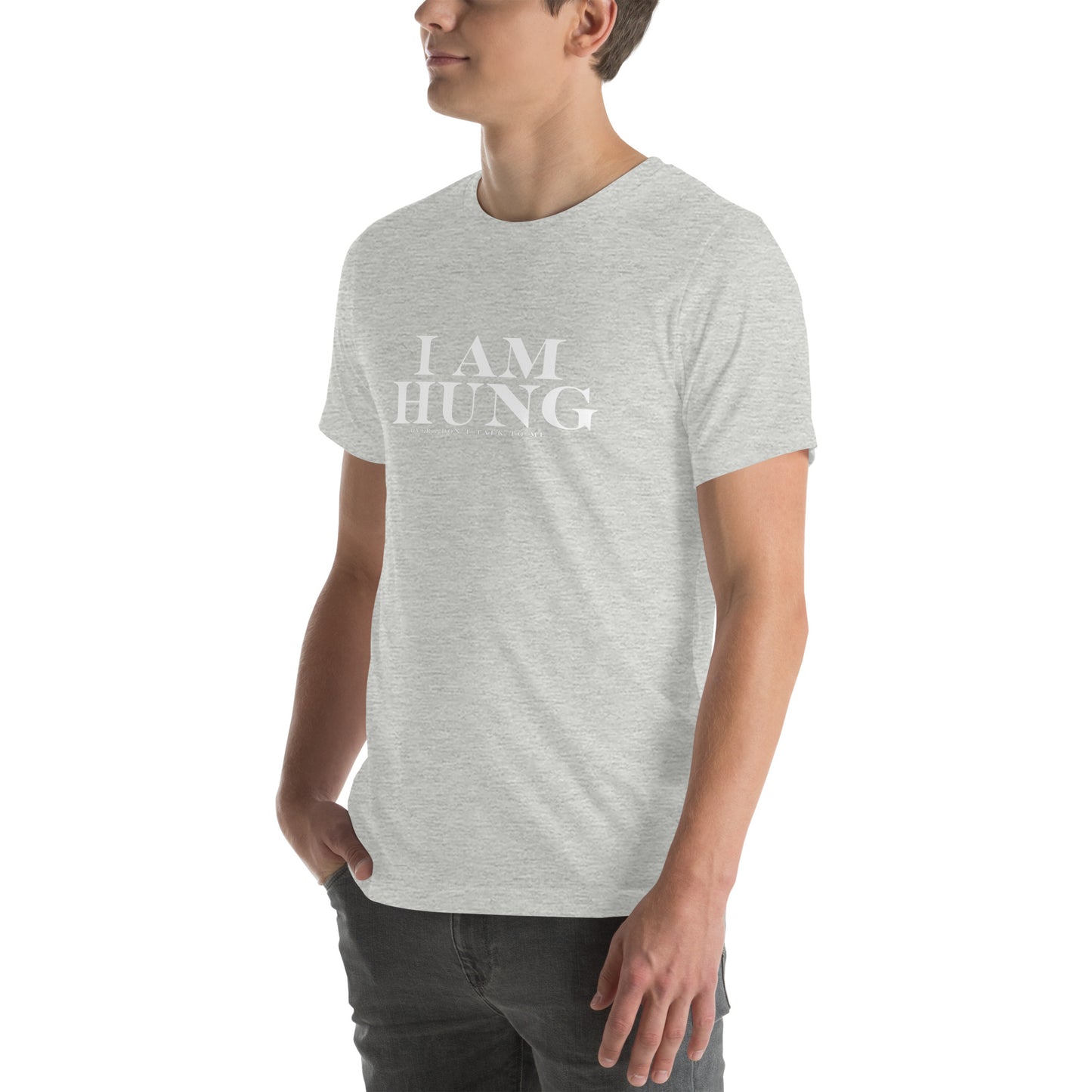 I am Hung... Unisex t-shirt