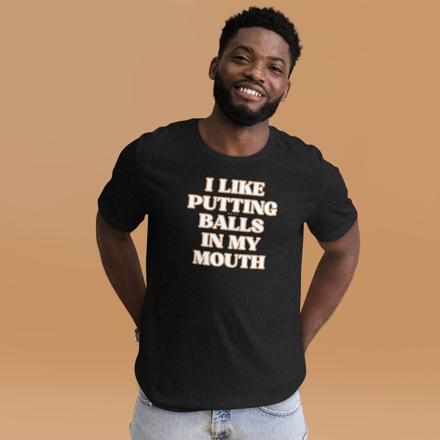 I like putting Meat Balls in my mouth t-shirt