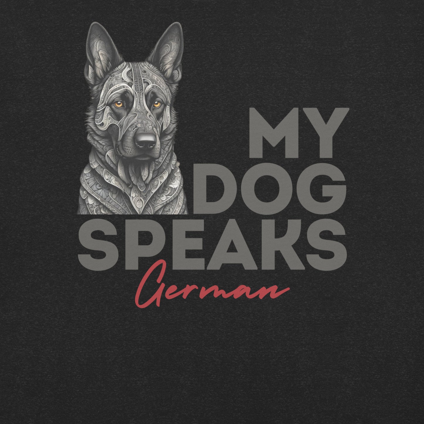 My Dog Speaks German Unisex t-shirt