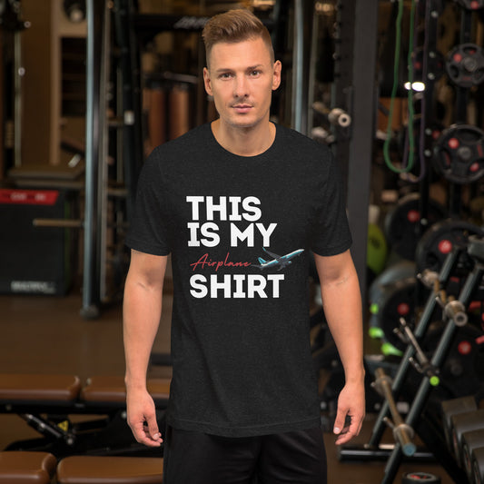 This is My Airplane Shirt Unisex t-shirt