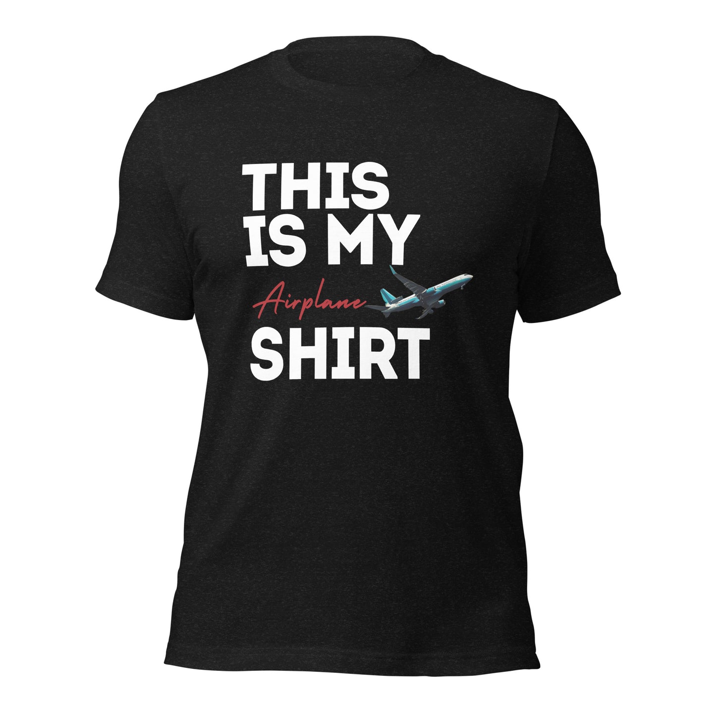 This is My Airplane Shirt Unisex t-shirt