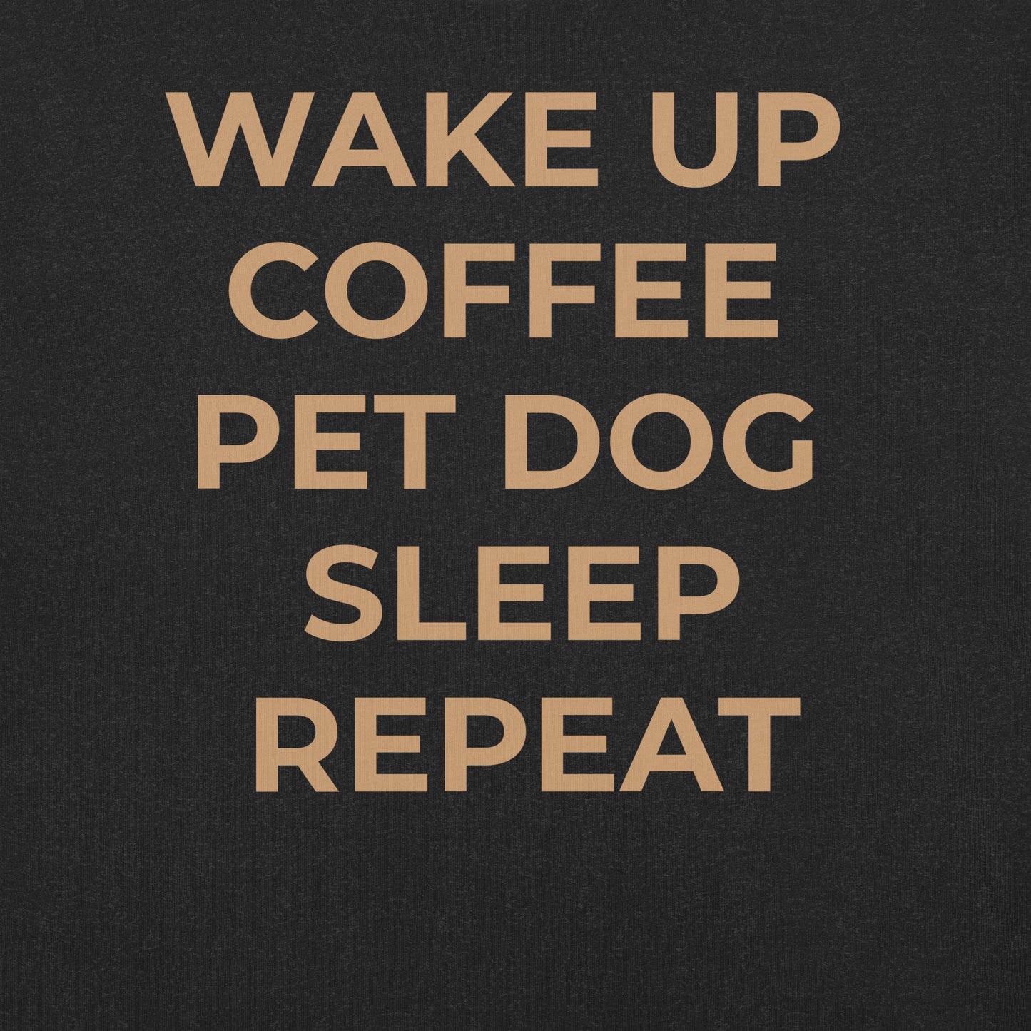 Wake Up, Pet The Dog Unisex t-shirt