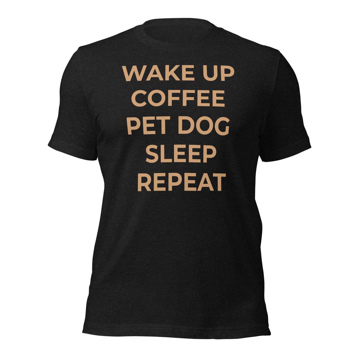 Wake Up, Pet The Dog Unisex t-shirt