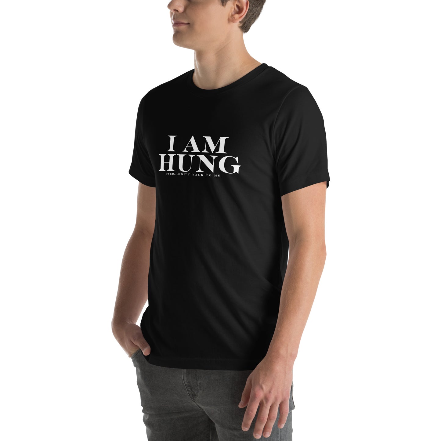 I am Hung... Unisex t-shirt