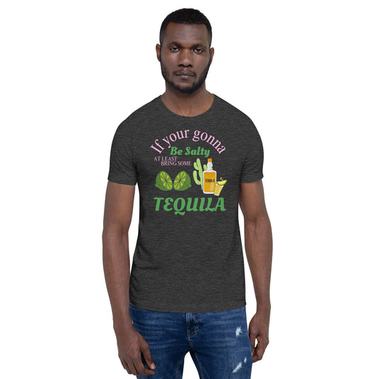 If You Are Going to be Salty Unisex t-shirt