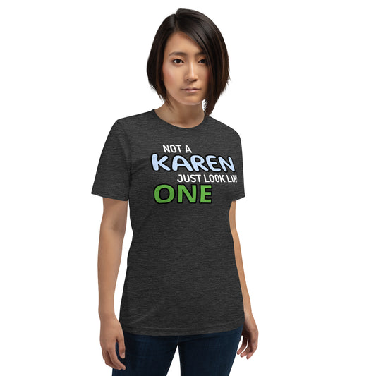 Not a Karen, Just Look Like One Unisex t-shirt