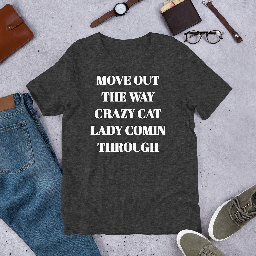 Move Out the Way Crazy Cat Lady Coming Through Unisex t-shirt