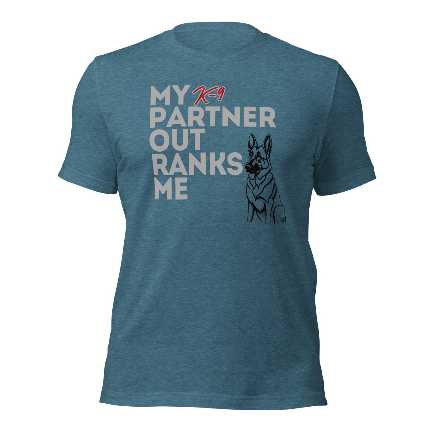 My K9 Partner Outranks Me Unisex t-shirt