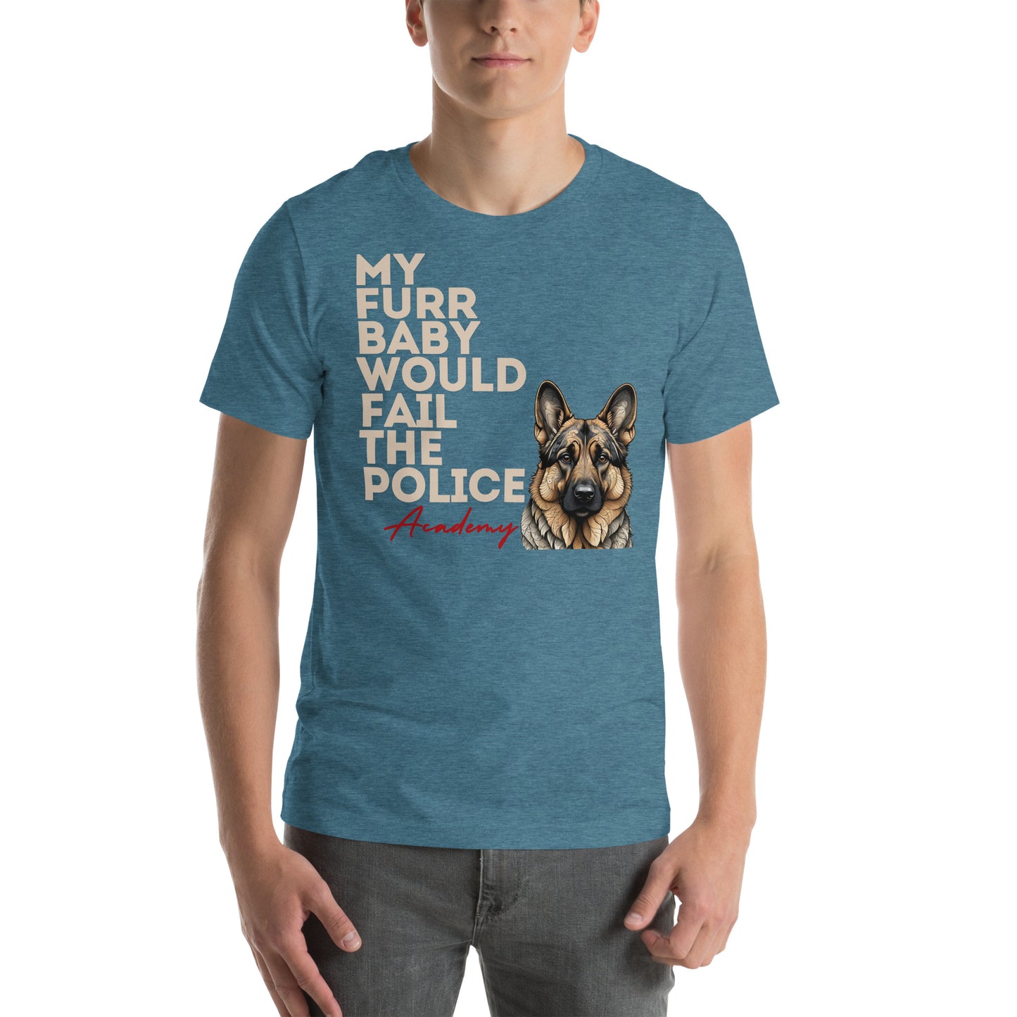 My Furr Baby Would Fail The Police Academy Unisex t-shirt