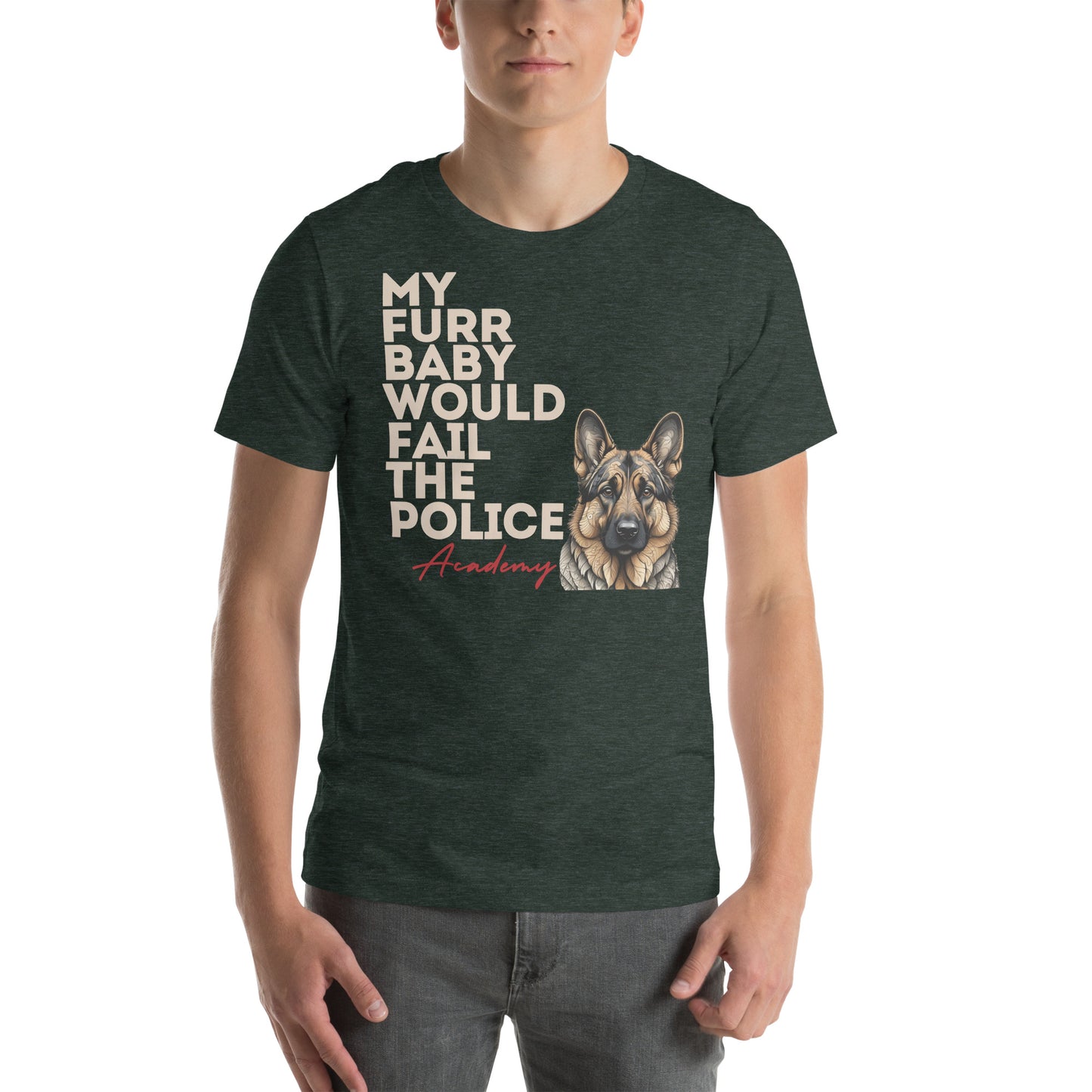 My Furr Baby Would Fail The Police Academy Unisex t-shirt