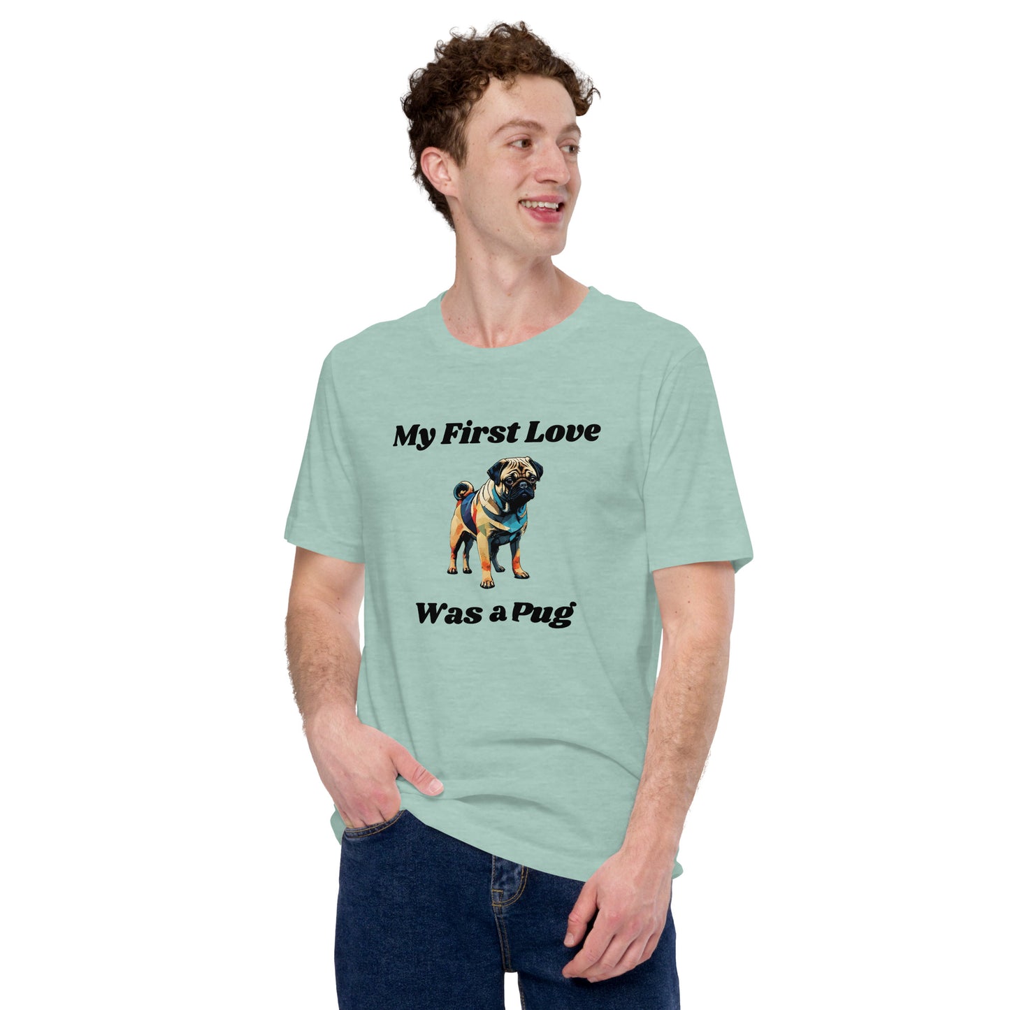 My First Love Was a Pug Unisex t-shirt