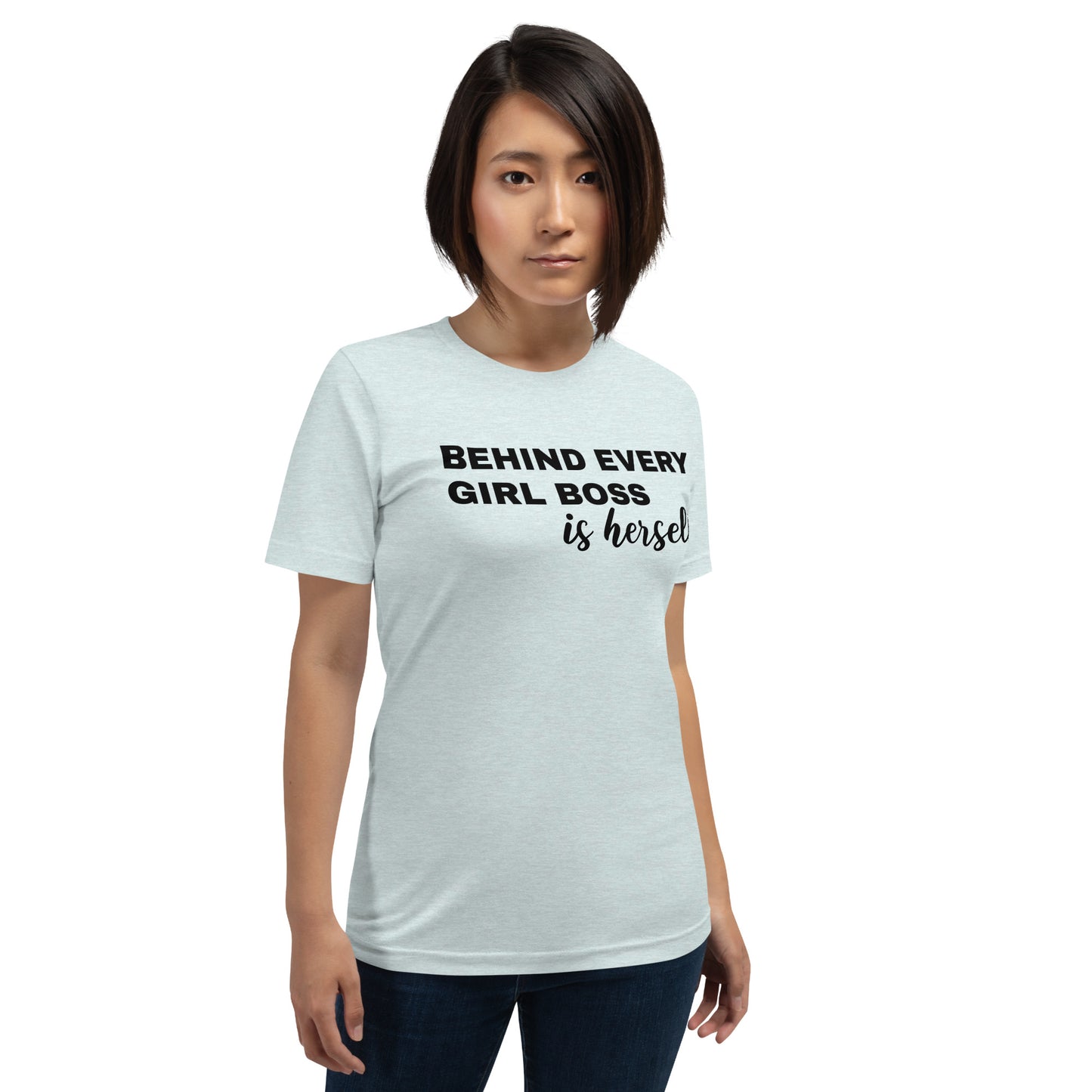 Behind Every Girl Boss is Herself Unisex t-shirt