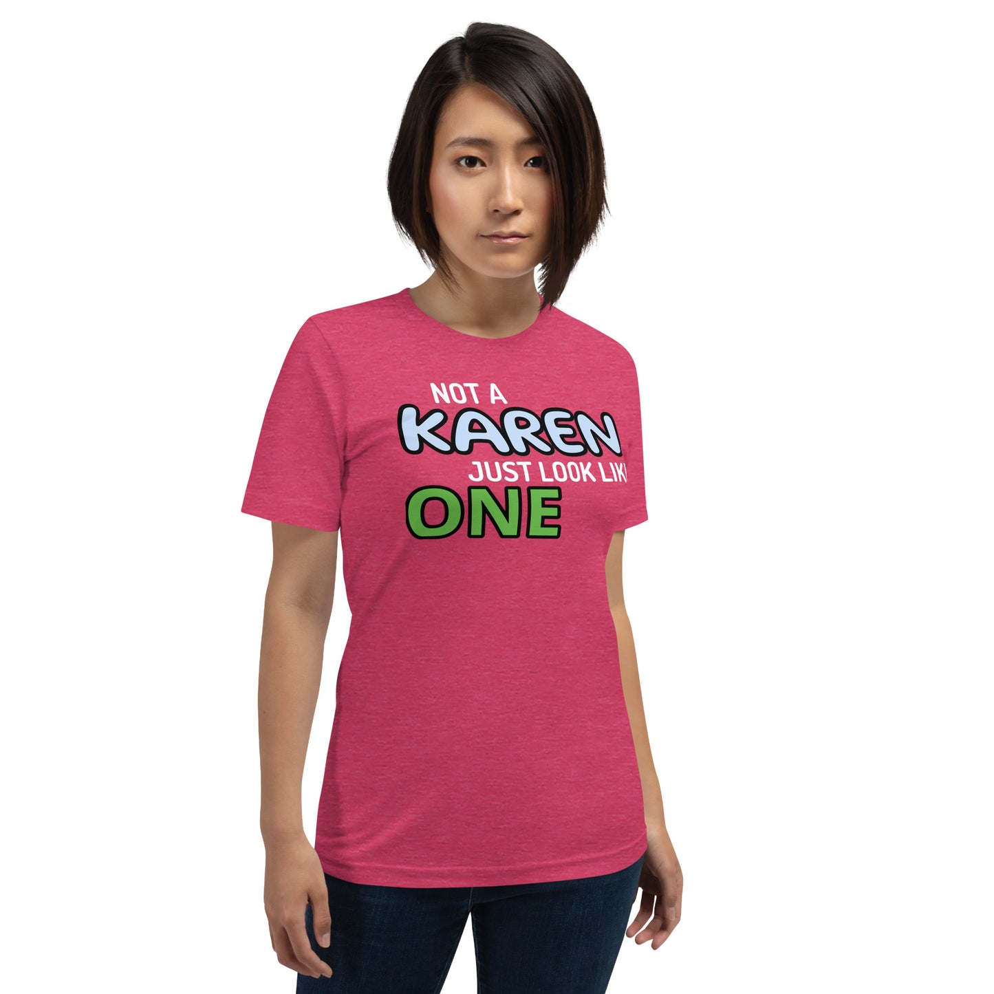 Not a Karen, Just Look Like One Unisex t-shirt