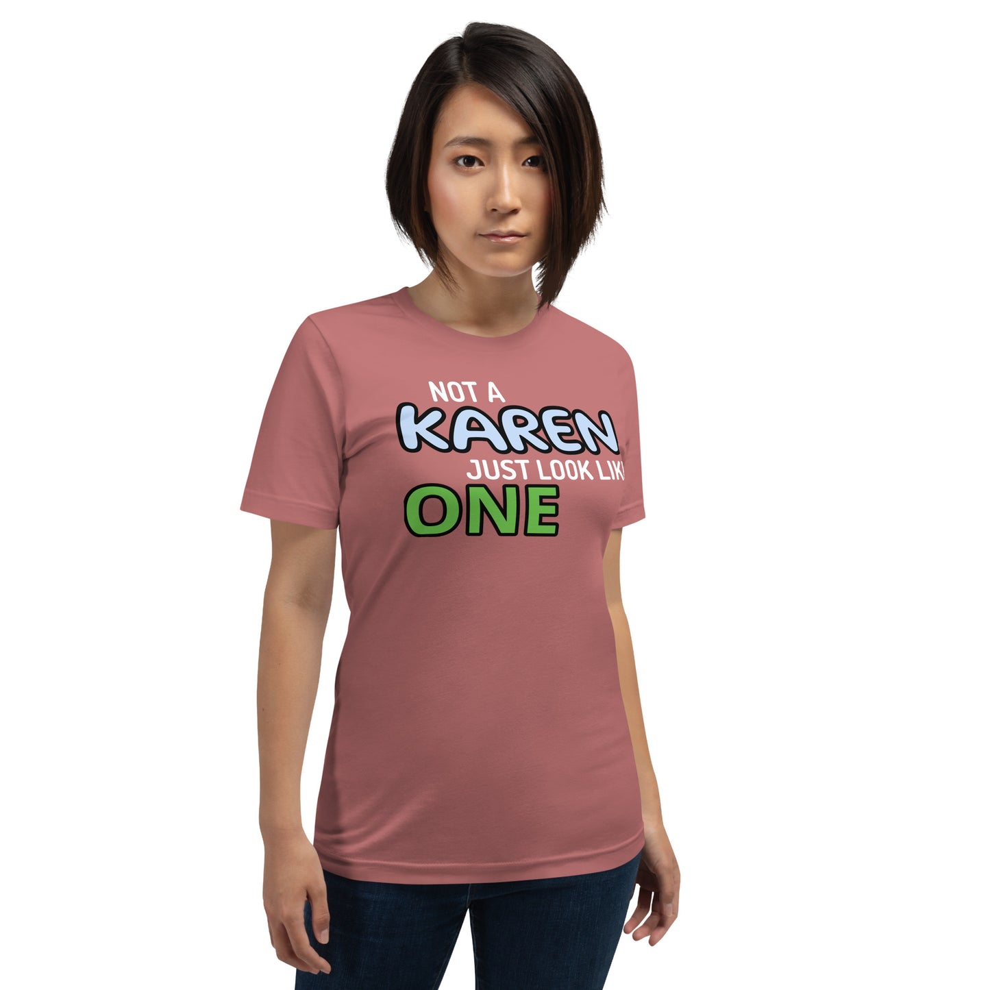 Not a Karen, Just Look Like One Unisex t-shirt