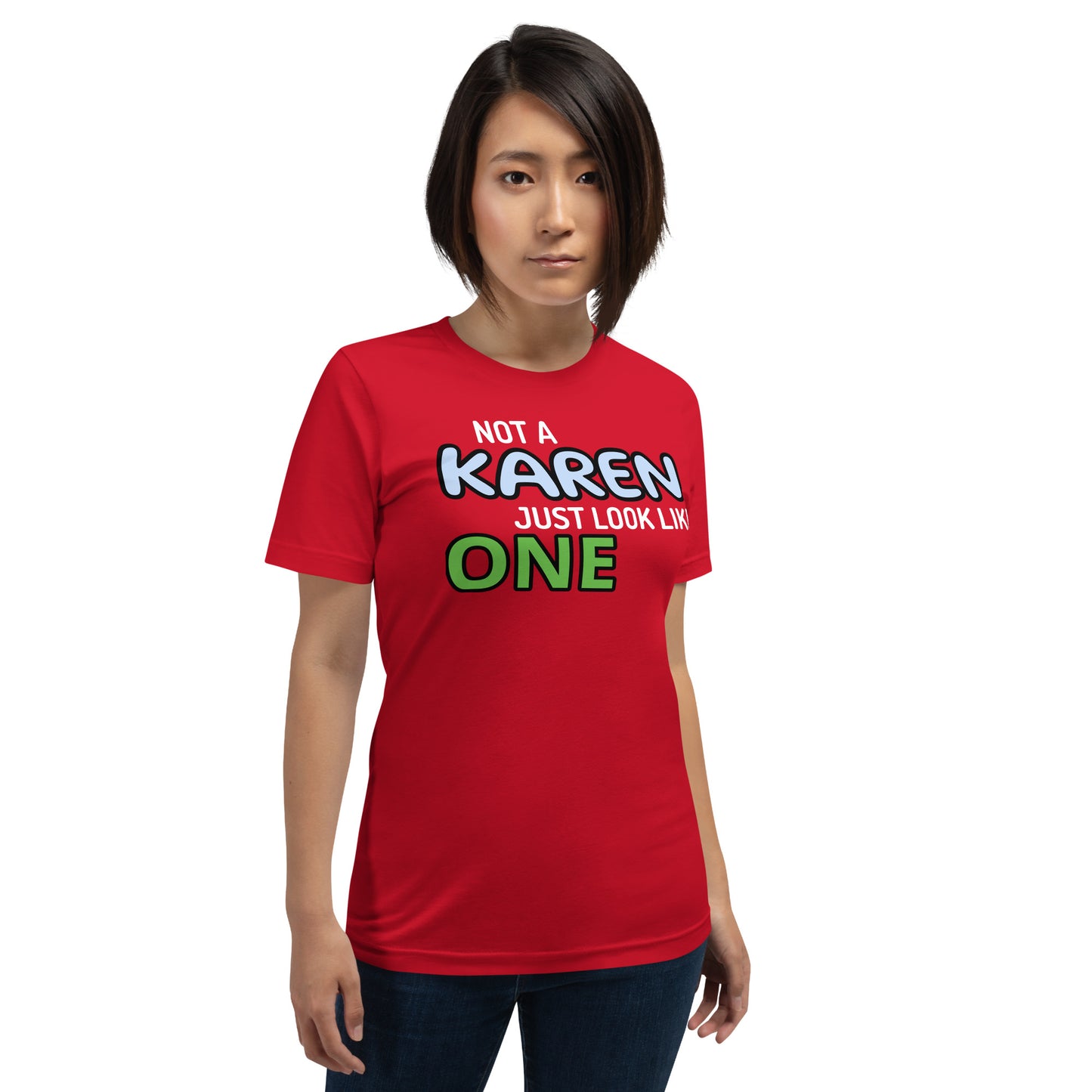 Not a Karen, Just Look Like One Unisex t-shirt