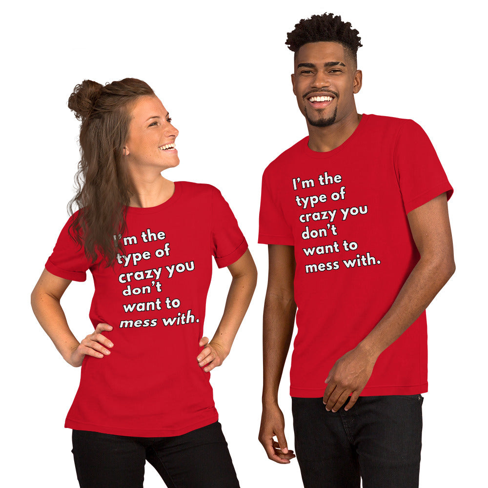 Crazy you don't mess with Unisex t-shirt