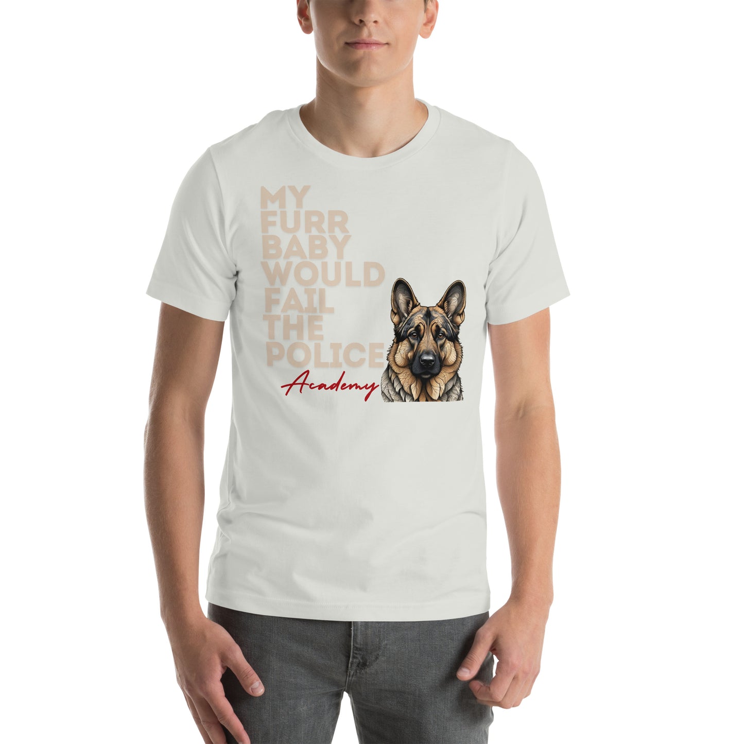 My Furr Baby Would Fail The Police Academy Unisex t-shirt