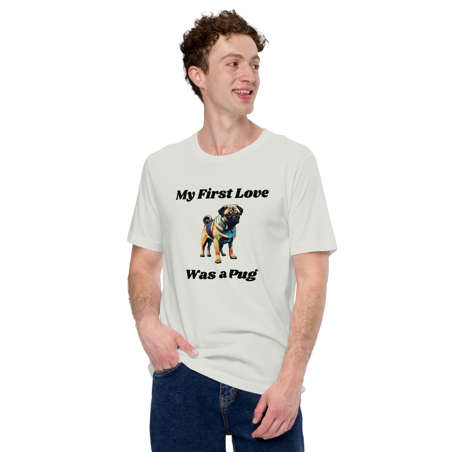 My First Love Was a Pug Unisex t-shirt