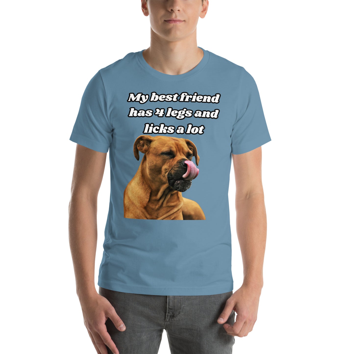 My Best Friend Has 4 Legs and Licks A Lot Unisex t-shirt