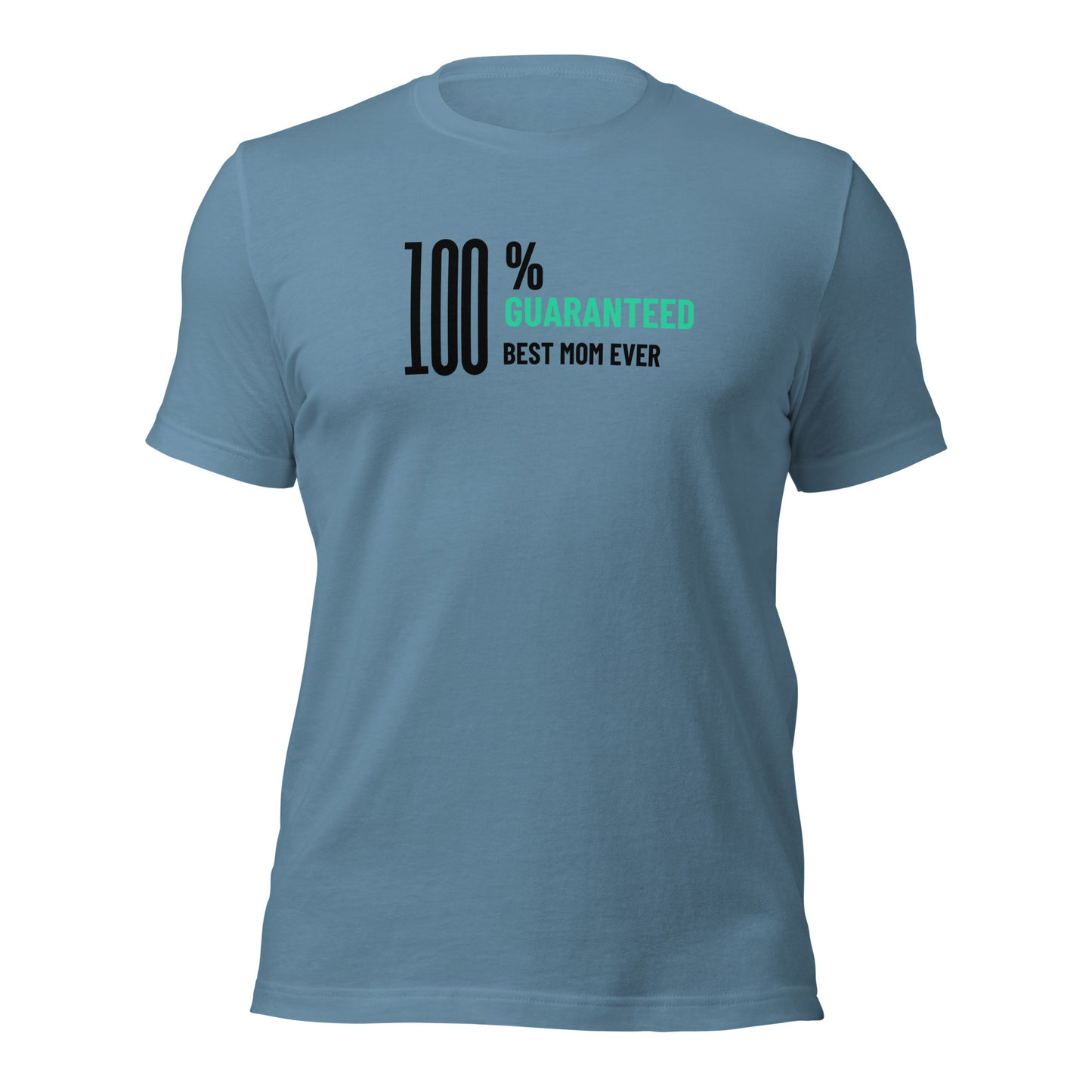 100% Guaranteed Best Mom Ever Unisex t-shirt