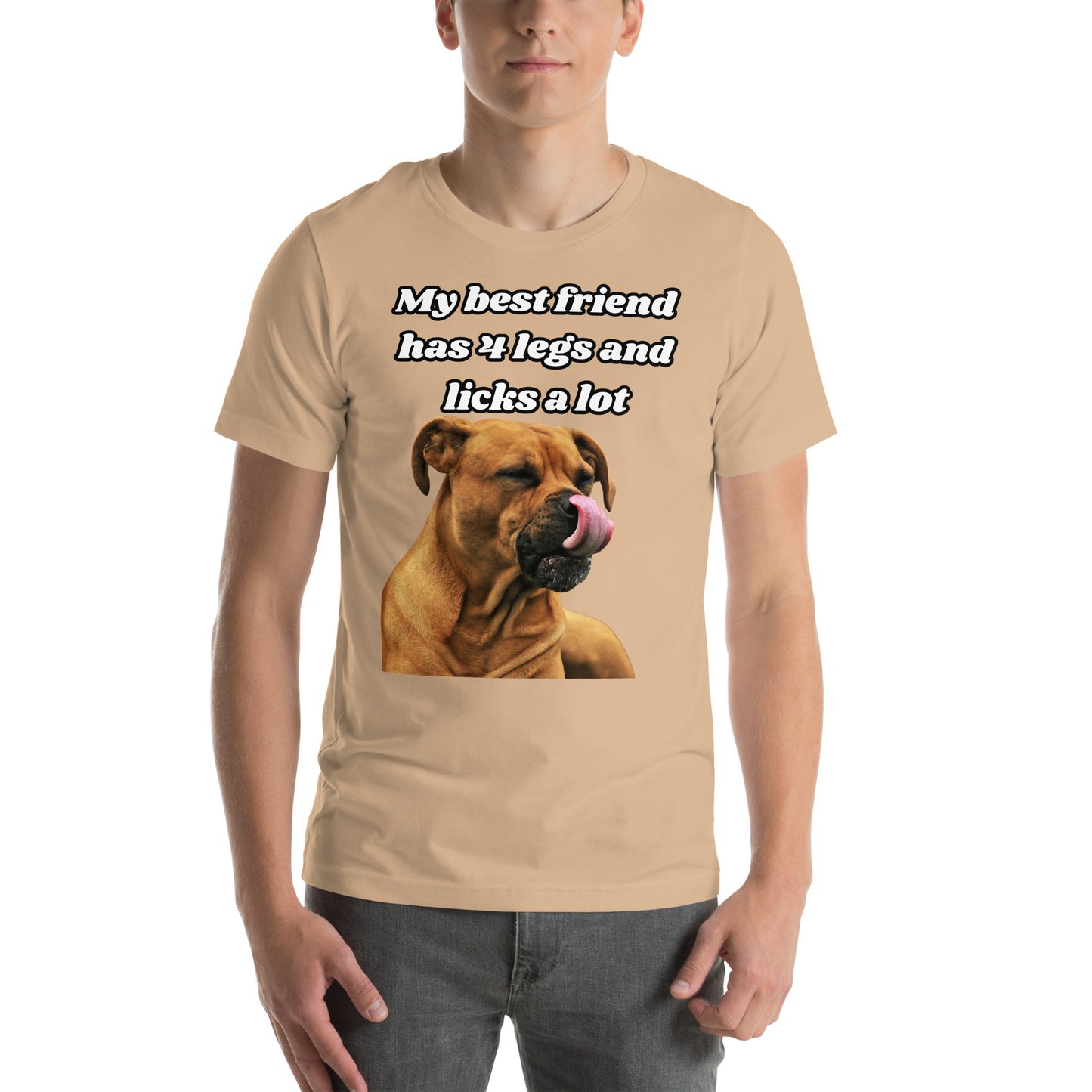 My Best Friend Has 4 Legs and Licks A Lot Unisex t-shirt