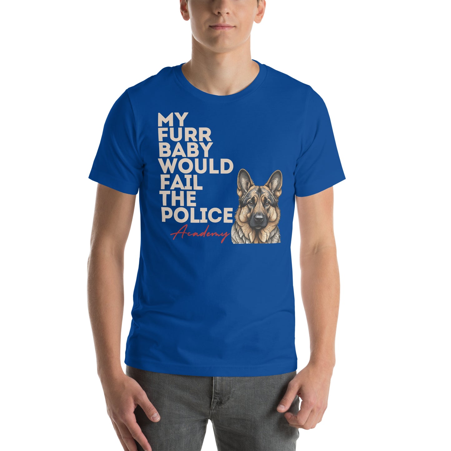 My Furr Baby Would Fail The Police Academy Unisex t-shirt