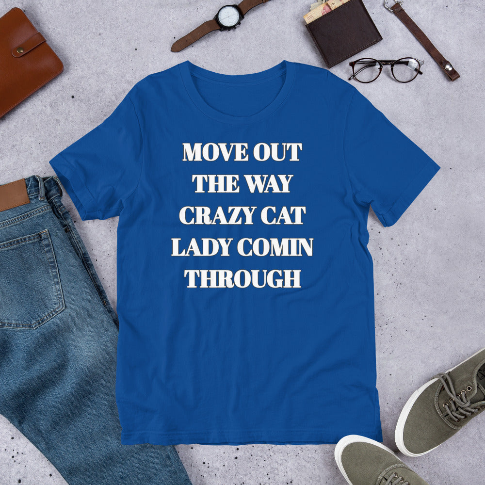 Move Out the Way Crazy Cat Lady Coming Through Unisex t-shirt