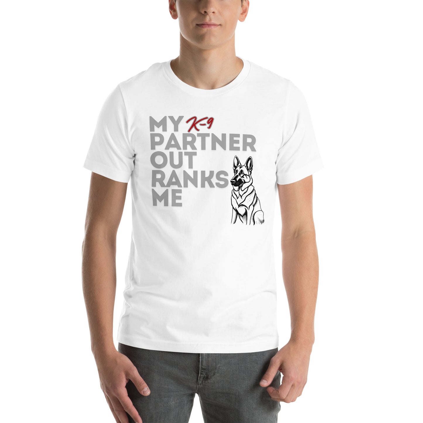 My K9 Partner Outranks Me Unisex t-shirt