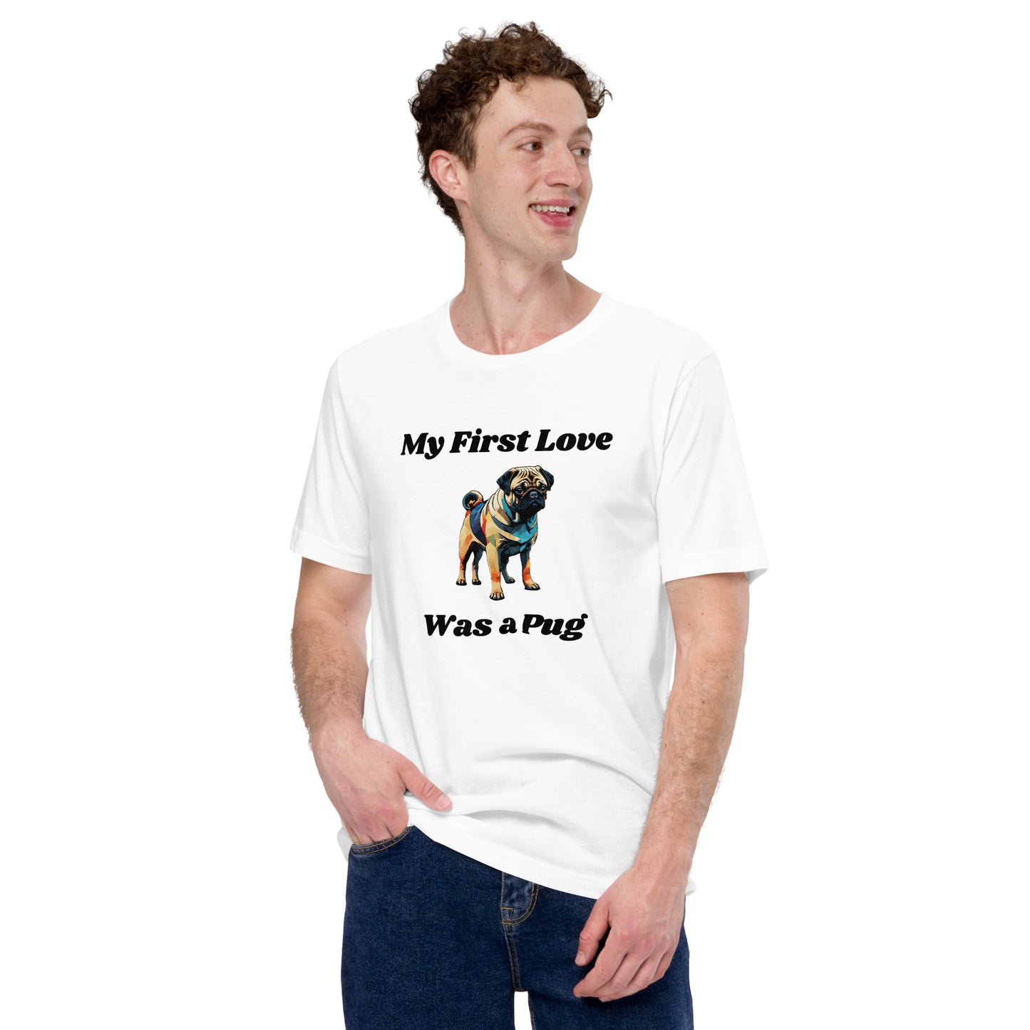 My First Love Was a Pug Unisex t-shirt