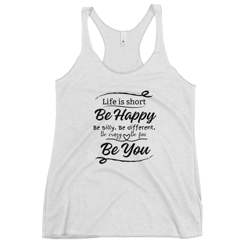 Life is Short - Be Happy Women's Racerback Tank