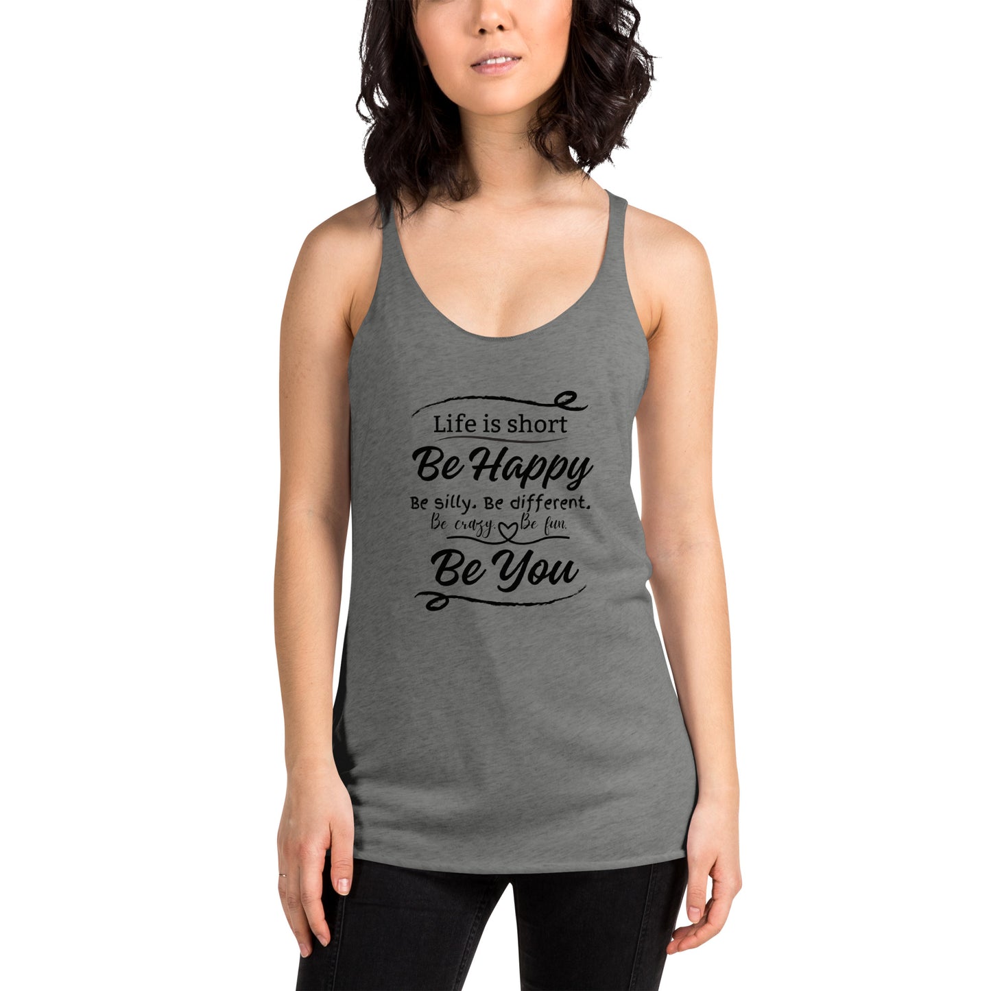 Life is Short - Be Happy Women's Racerback Tank