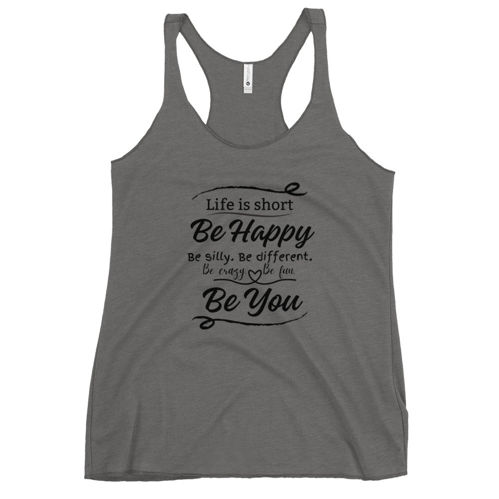 Life is Short - Be Happy Women's Racerback Tank